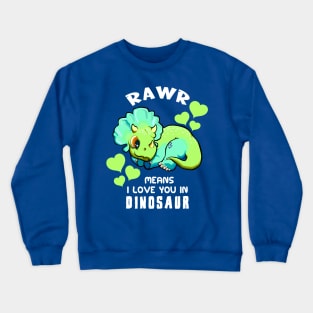 Rawr Means I Love You In Dinosaur Baby Triceratops Design Crewneck Sweatshirt